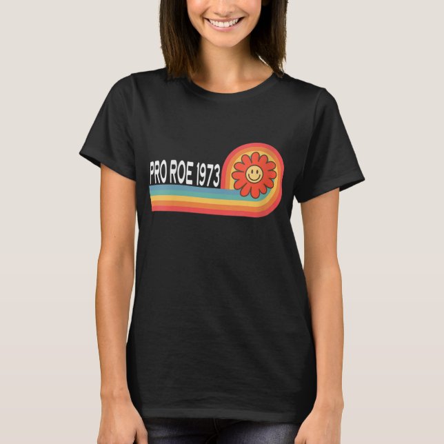 Pro Roe 1973 - Flower Rainbow Feminism Women's Rig T Shirt (Framsida)