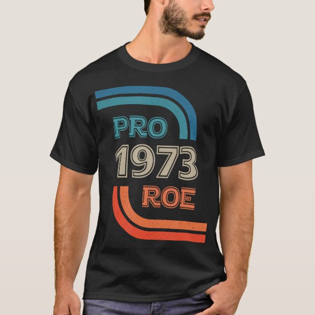 Pro Roe 1973 Roe Vs Wade Pro-Höger T Shirt (Framsida)