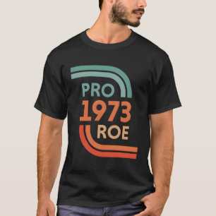 Pro Roe 1973 Roe Vs Wade Pro-val: S-Höger T Shirt