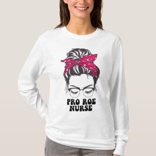 Pro Roe Nurse-tuff bun Kvinnors reproduktiva höger T Shirt