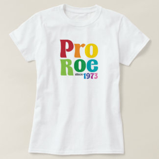 Pro Roe Pro Choice Shirt T Shirt