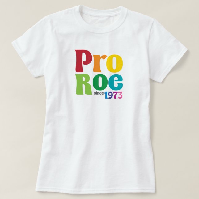 Pro Roe Pro Choice Shirt T Shirt (Design framsida)