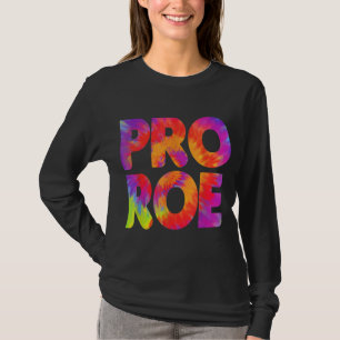 Pro Roe Tie Dye Womens Högers Pro Choice Girl Powe T Shirt