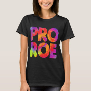 Pro Roe Tie Dye Womens Högers Pro Choice Girl Powe T Shirt