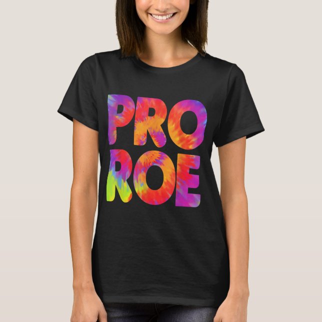 Pro Roe Tie Dye Womens Högers Pro Choice Girl Powe T Shirt (Framsida)