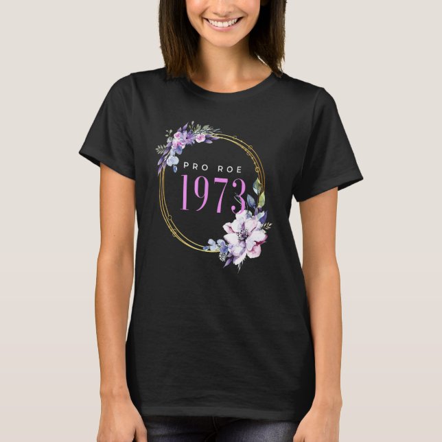 Pro Roe V Wade Support Pro Choice 1973 Defend Roe T Shirt (Framsida)