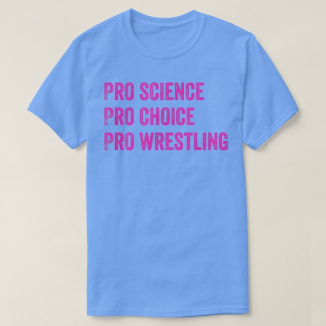 Pro Science Pro Choice Pro Wrestling1694 T Shirt (Design framsida)