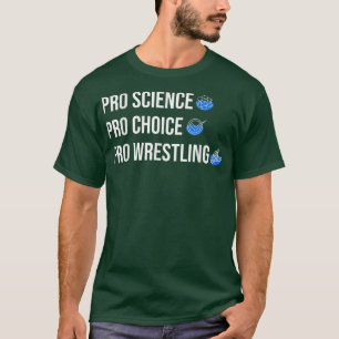 Pro Science Pro Choice Pro Wrestling 1691 T Shirt