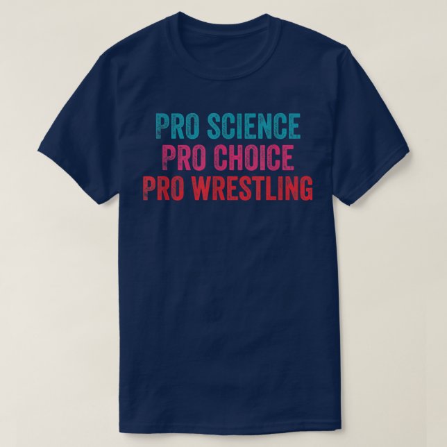 Pro Science Pro Choice Pro Wrestling 1693 T Shirt (Design framsida)