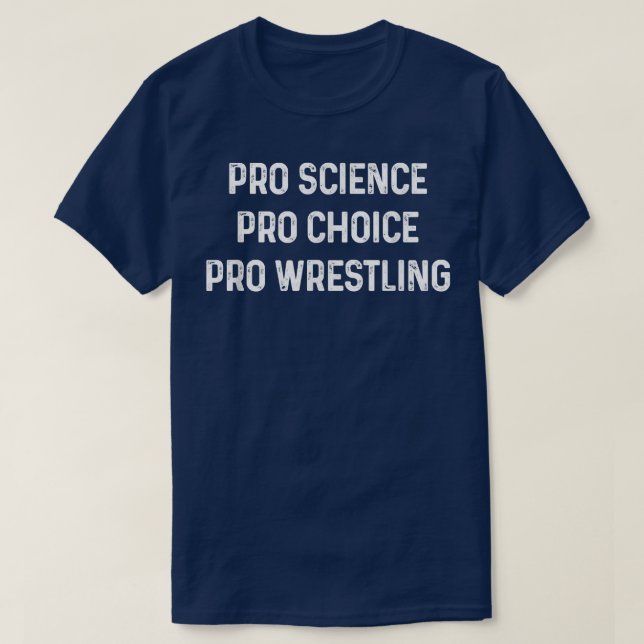 Pro Science Pro Choice Pro Wrestling 1695 T Shirt (Design framsida)