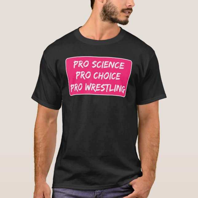 Pro Science Pro Choice Pro Wrestling Abortion Righ T Shirt (Framsida)