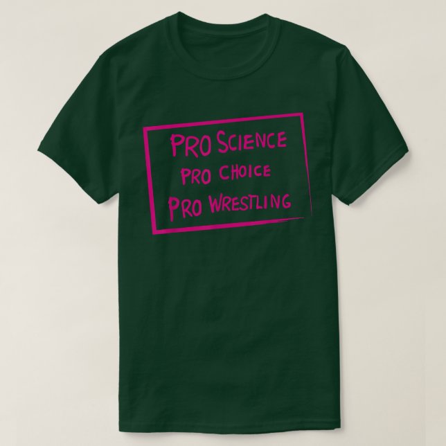 Pro Science Pro Choice Pro Wrestling T Shirt (Design framsida)