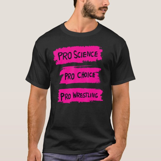 Pro Science Pro Choice Pro Wrestling T Shirt (Framsida)