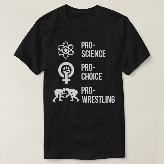 Pro Science Pro Choice Pro Wrestling T Shirt (Design framsida)