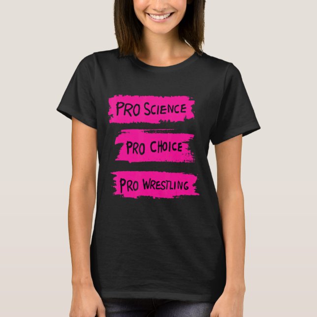 Pro Science Pro Choice Pro Wrestling T Shirt (Framsida)