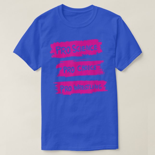 Pro Science Pro Choice Pro Wrestling T-Shirt (Design framsida)