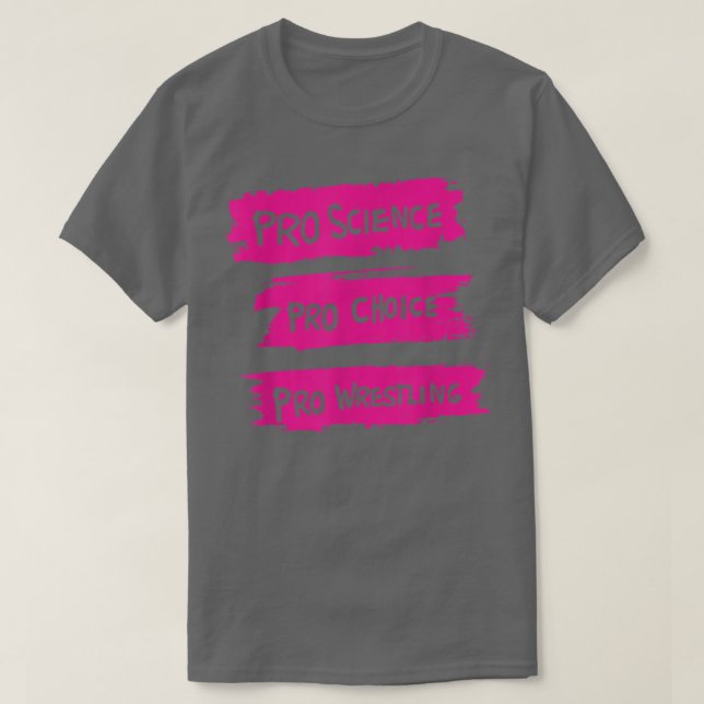 Pro Science Pro Choice Pro Wrestling T-Shirt (Design framsida)