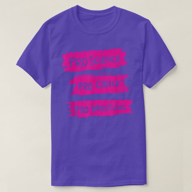 Pro Science Pro Choice Pro Wrestling  T Shirt (Design framsida)