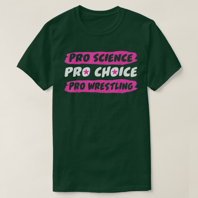 Pro Science Pro Choice Pro Wrestling T-Shirt (Design framsida)