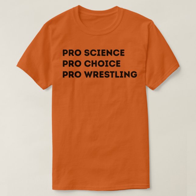 Pro Science Pro Choice Pro Wrestling T Shirt (Design framsida)