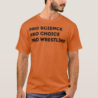 Pro Science Pro Choice Pro Wrestling T Shirt
