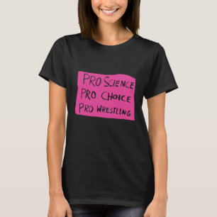 Pro Science Pro Choice Pro Wrestling T Shirt