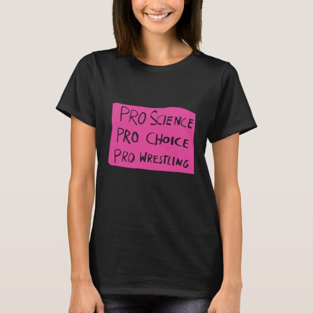 Pro Science Pro Choice Pro Wrestling T Shirt (Framsida)