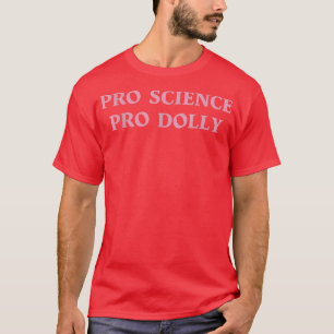 PRO SCIENCE PRO DOLLY Gift T Shirt