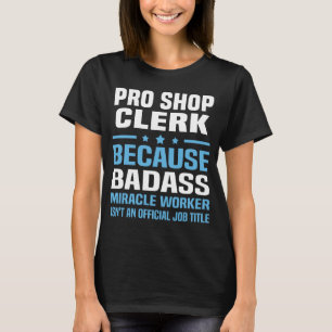 Pro Shop Clerk T Shirt