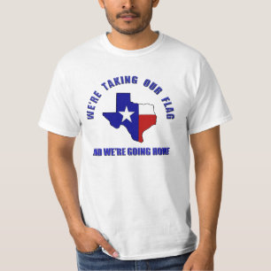 Pro Texas Secession - ta vår Flagga/resa hem Tee