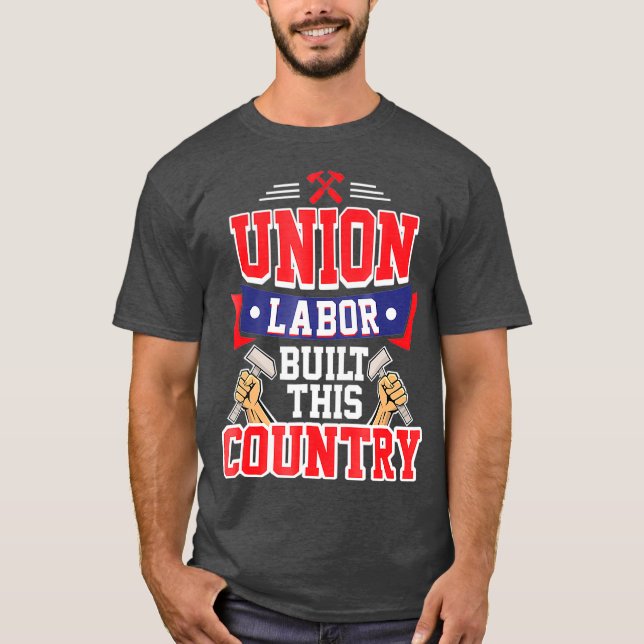 Pro Union Labour Laborer T Shirt (Framsida)