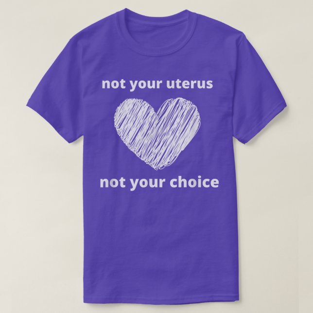 Pro-val Inte din Uterus Feminism kvinnor Höger4 T Shirt (Design framsida)