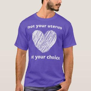 Pro-val Inte din Uterus Feminism kvinnor Höger4 T Shirt