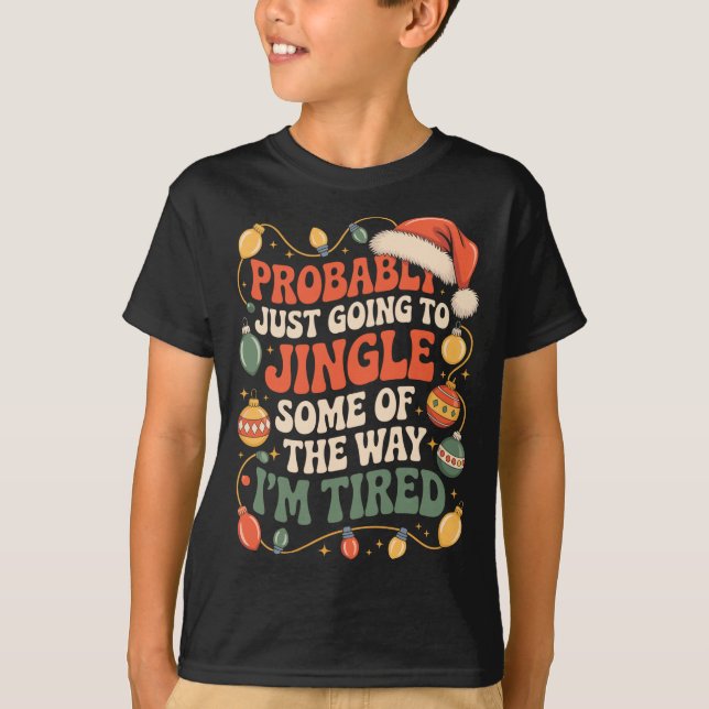 Probably Just Going To Jingle Some Of The Way Men  T Shirt (Framsida)