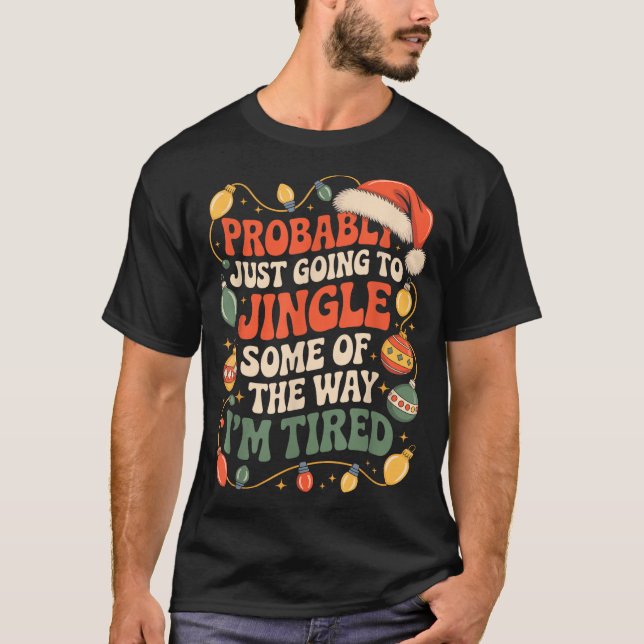 Probably Just Going To Jingle Some Of The Way Men  T Shirt (Framsida)