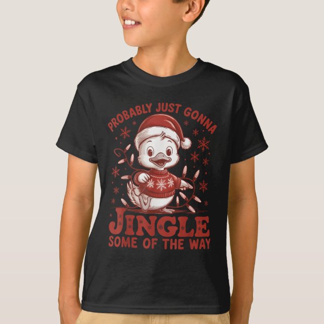 Probably Just Gonna Jingle Some Of The Way, Duck C T Shirt (Framsida)