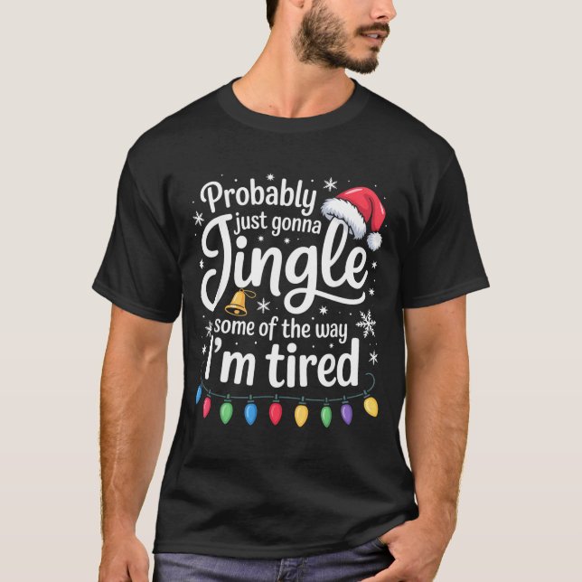 Probably Just Gonna Jingle Some Of The Way Funny C T Shirt (Framsida)