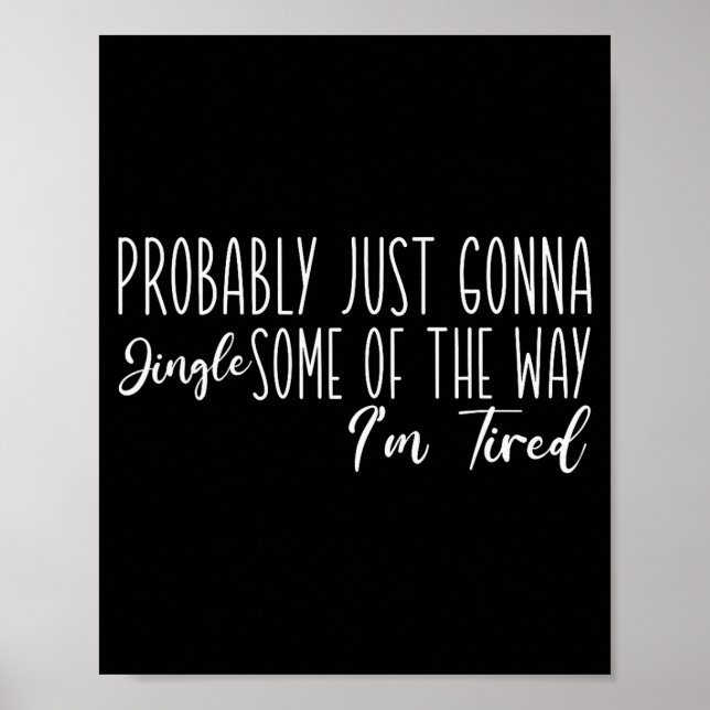 Probably Just Gonna Jingle Some Of The Way I'm Tir Poster (Framsidan)