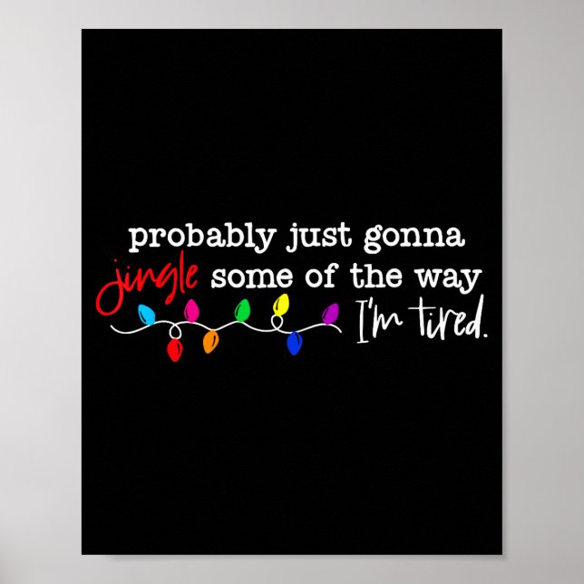 Probably Just Gonna Jingle Some Of The Way I'm Tir Poster (Framsidan)