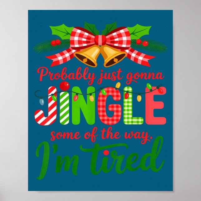 Probably Just Gonna Jingle Some Of The Way I'm Tir Poster (Framsidan)