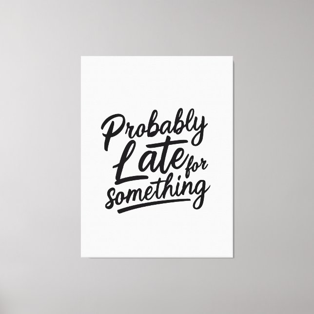 Probably late for something funny design  canvastryck (Framsida)