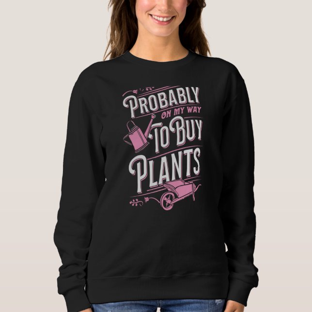 Probably On My Way To Buy Plants Wheelbarrow Flora T Shirt (Framsida)