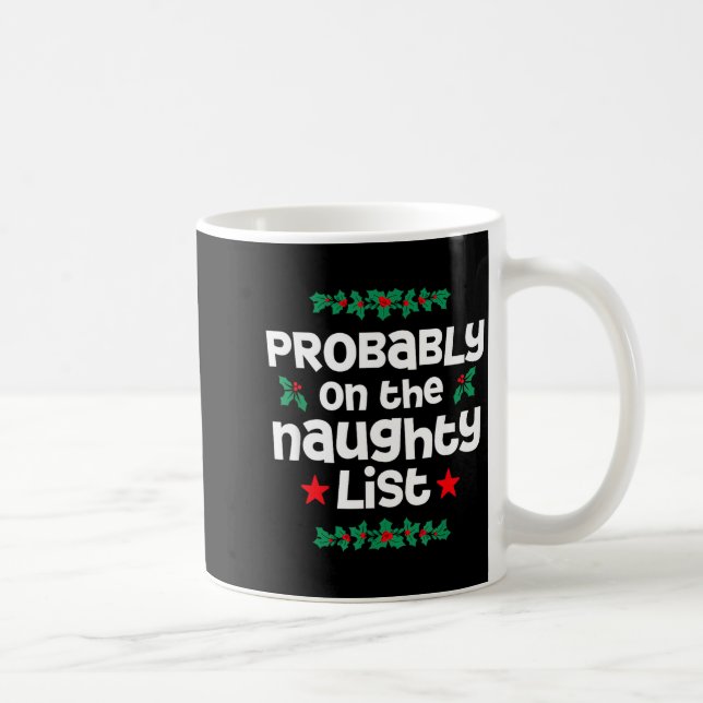 Probably On The Naughty List Funny Christmas Desig Kaffemugg (Höger)