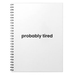 Probably Tired Notebook - For Work, School & More Anteckningsbok