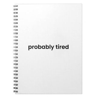Probably Tired Notebook - For Work, School & More Anteckningsbok