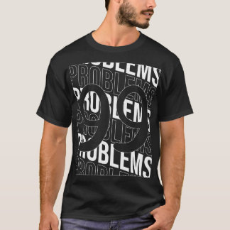 Problem 99 Front back T Shirt