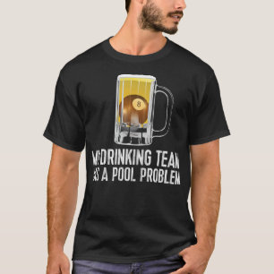 Problem med Beer Bassäng i Bassäng-Pub T Shirt