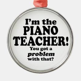 Problem med detta - Piano Teacher Julgransprydnad Metall