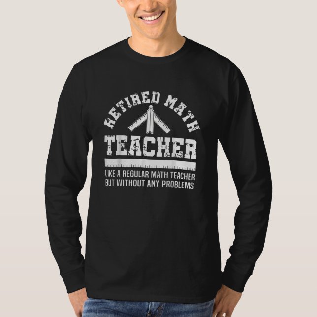 Problem med Pension för pensionerade Math Teacher T Shirt (Framsida)