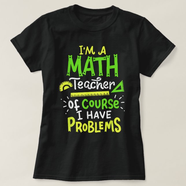 Problem med skolklass i Math Teacher T Shirt (Design framsida)